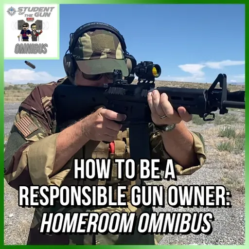 How to be a Responsible Gun Owner: Homeroom Omnibus | SOTG 1319 [Best Of]