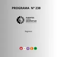 Programa Nro. 238 de Puentes para Despertar "El Regreso"