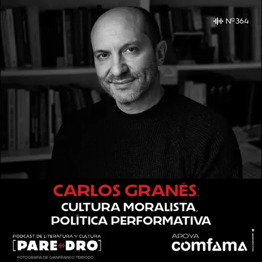 Carlos Granés: cultura moralista, política performativa