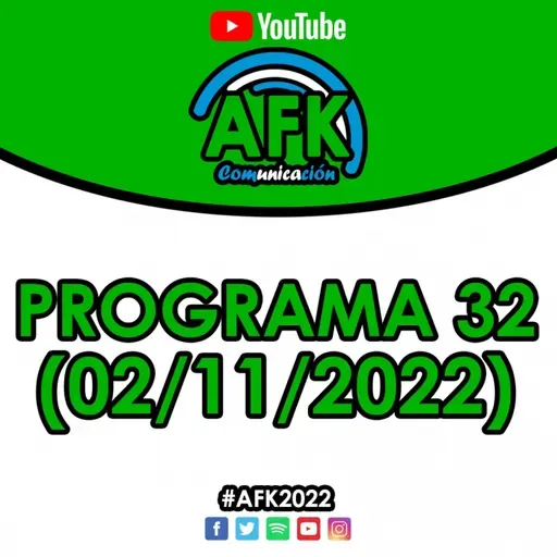 #AFK2022 | Programa 32 (02/11)
