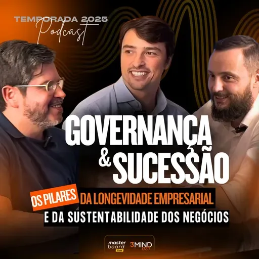 Governança e Sucessão: Os Pilares da Longevidade Empresarial e da Sustentabilidade dos Negócios #236