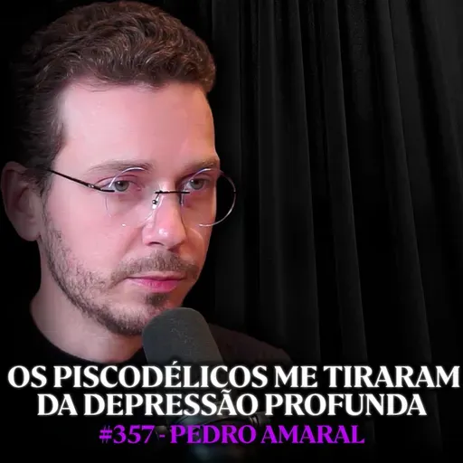Como Psicodélicos Podem Reprogramar Nosso Cérebro: Seus Benefícios e Riscos - Pedro Amaral | Lutz Podcast #357