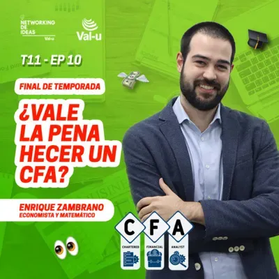 T11 E10 - ¿Vale la pena hacer un CFA? Con Enrique Zambrano