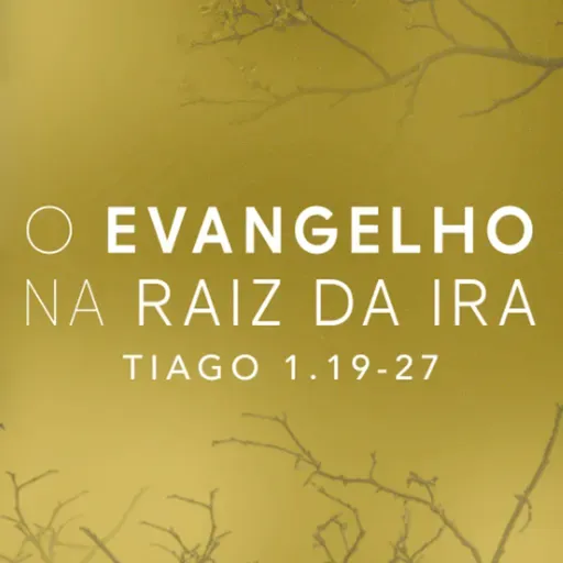 Pedro Henrique -  O EVANGELHO NA RAIZ DA IRA (Tiago 1: 19 - 27)