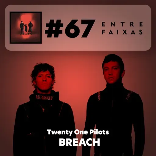 Episódio #67: Breach - Twenty One Pilots