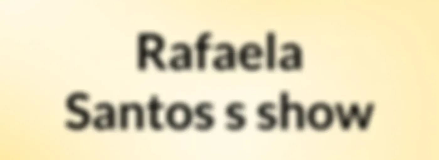 Rafaela Santos's show