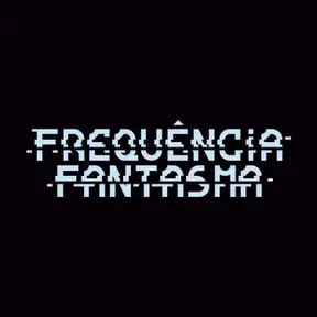 Podcast Frequência Fantasma