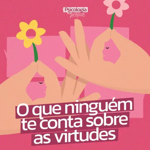 #236 - O que ninguém te conta sobre as virtudes
