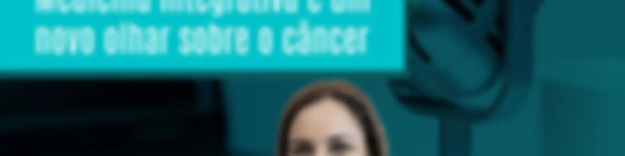 Como Estamos? Medicina Integrativa e um Novo Olhar Sobre o Câncer