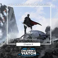 The Mandalorian Rewatch, Chapter Eight: Redemption