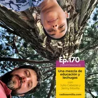 170: Una mezcla de educación y lechugas, con Julio Cabezas y Jenny Movilla