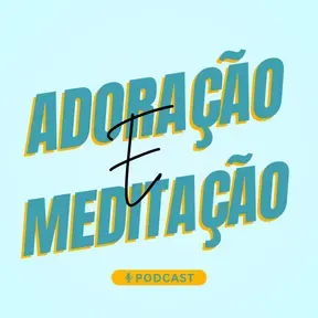 Adoração/Meditação Podcast