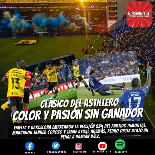 EL AGUANTE PODCAST: EN EL CLÁSICO DEL ASTILLERO