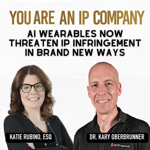S4 Ep46: AI Wearables Now Threaten IP Infringement in Brand New Ways
