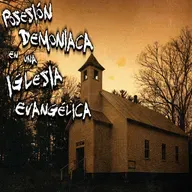 Escalofriante caso de una Posesión Demoniaca en una Iglesia Evangélica