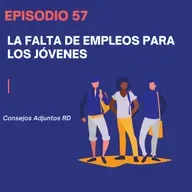 Episodio 57 - La falta de empleos para los jóvenes 