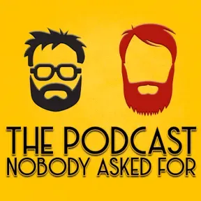 The Podcast Nobody Asked For