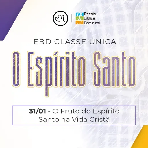 O fruto do Espírito Santo na Vida Cristã - [O Espírito Santo] - Pr. Paulo Brito Jr. - Escola Bíblica - Aula 05