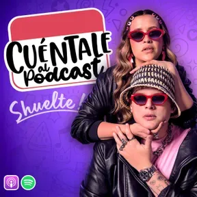 Cuéntale Al Podcast