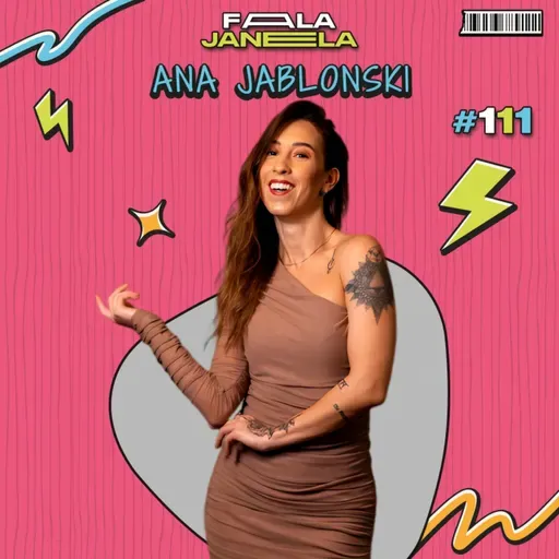ANA JABLONSKI - FALA JANELA | EP 111