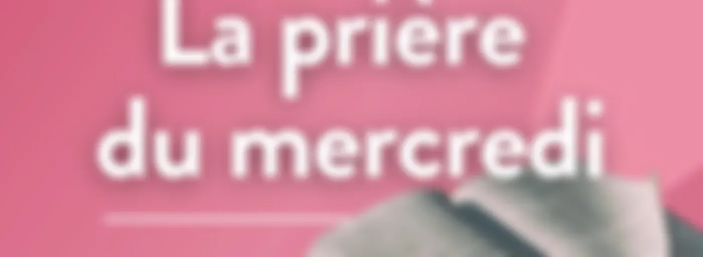 La prière du mercredi