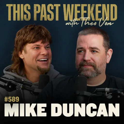 #589 - Roman Empire Expert Mike Duncan
