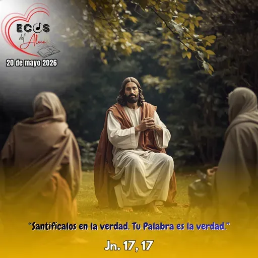 Miércoles, 20 de mayo 2026 || Juan 17, 11-19