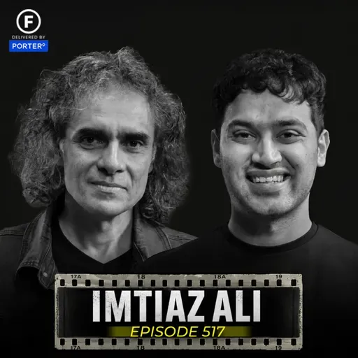 Imtiaz Ali On Love, Heartbreak, Rockstar, Tamasha & Bollywood Filmmaking | FO517 Raj Shamani