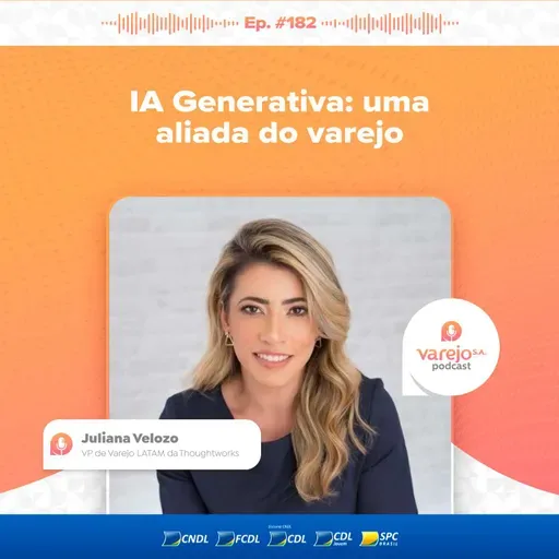 IA Generativa: uma aliada do varejo | Juliana Velozo, VP de Varejo LATAM da Thoughtworks | #182