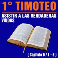 Asistir a las verdaderas viudas ( 1ª Timoteo 5 / 1 -5 )