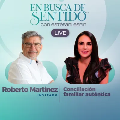 Conciliación Familiar Auténtica Con Roberto Martínez