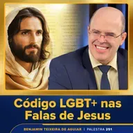 Palestra 251 – Revelação: código LGBT+ nas Falas de Jesus nos Evangelhos – confirmado pela ciência e pelo bom senso