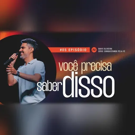 VOCÊ PRECISA SABER DISSO I Conquistando Pela Fé | #5 | Pastor Davis Oliveira