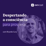 Despertando a consciência para prosperar, com Ricardo Cury