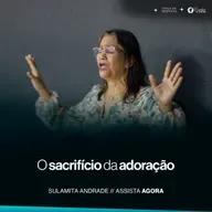 O sacrifício da adoração | Sulamita Andrade 