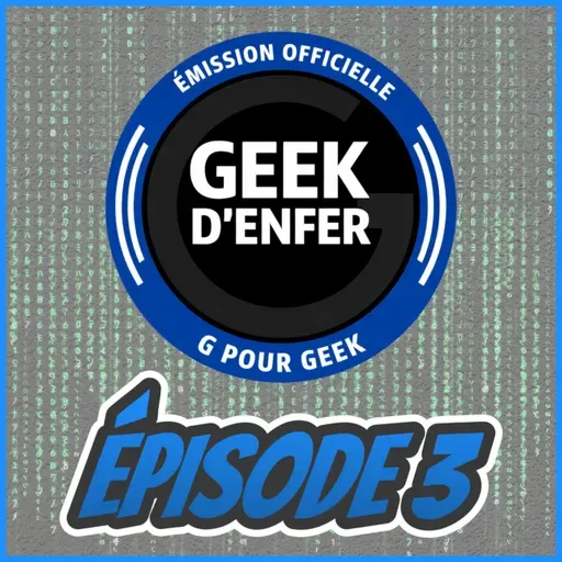 Geeks D'Enfer Épisode 3