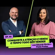 EduCast INNER 360 | Episódio 5 - Conquiste a Atenção Irresistível e Venda o Tempo TODO sem Vender
