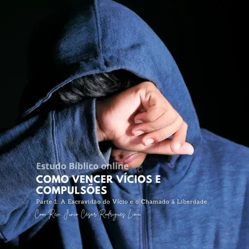 Como vencer vícios e compulsões: A Escravidão do Vício e o Chamado à Liberdade
