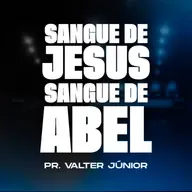 Sangue de Jesus | Sangue de Abel - Pr. Valter Junior