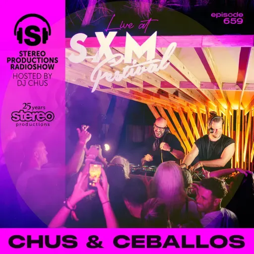 CHUS & CEBALLOS Live at SXM Festival Stereo Productions Podcast 659