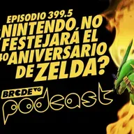 ¿Nintendo NO CELEBRARÁ el 40 ANIVERSARIO de ZELDA? - BRCDEvg Podcast 399.5