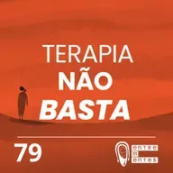 #79 | Faço terapia e não melhoro