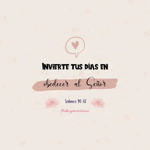 Mujer invierte tus días en obedecer al altísimo