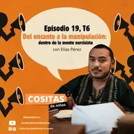 Episodio 19, T6: "Del encanto a la manipulación: dentro de la mente narcisista" con Elías Pérez