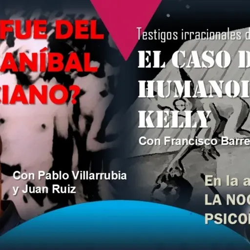 EL ÚLTIMO PELDAÑO T34C009 ¿Qué fue del Rey Caníbal Murciano? Los humanoides de Kelly. En la antesala de La Noche de las Psicofonías (09/11/2024)