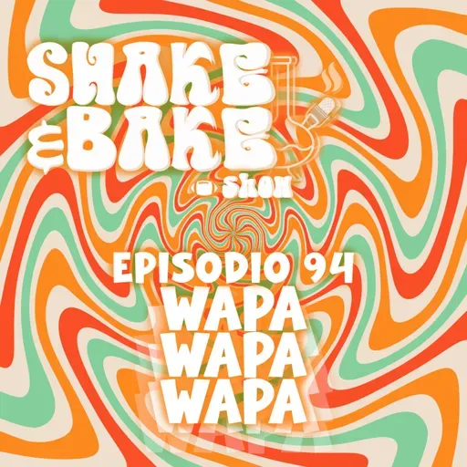 Episodio 94 - Wapa Wapa Wapa