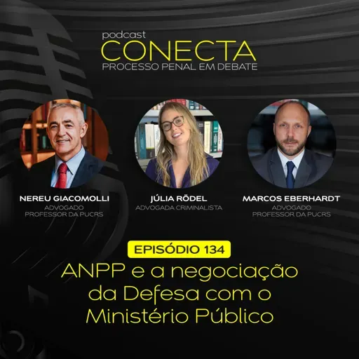 Ep. #134 | ANPP e a negociação da Defesa com o Ministério Público