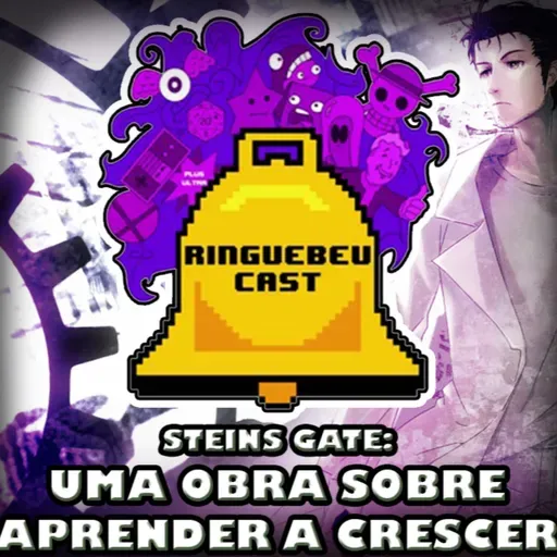Steins Gate: Uma Obra Sobre Aprender a Crescer