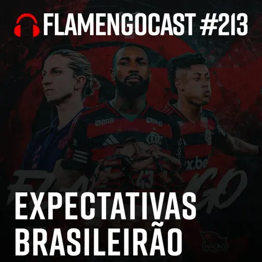 FlaCast #213 - Expectativas BRASILEIRÃO 2025