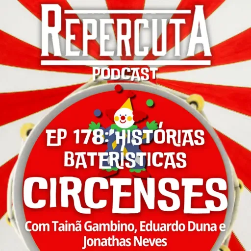 RepercutA EP 178- Histórias Baterísticas Circenses #2